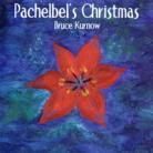 Pachelbel's Christmas by Bruce Kurnow