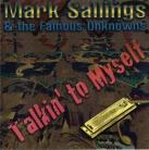 Mark Sallings & The Famous Unknowns CD...Talkin' to Myself